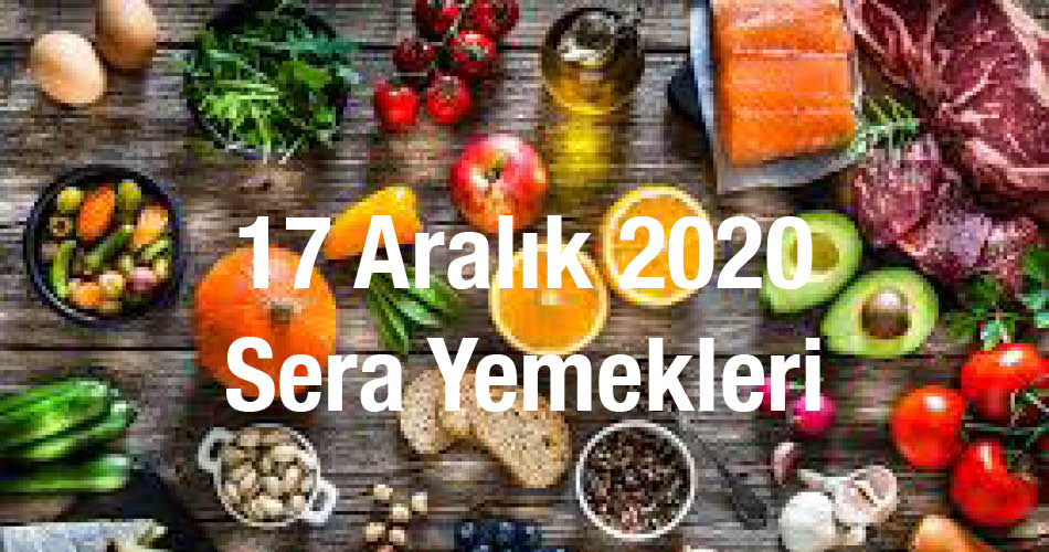 17 Aralık 2020 Sera Yemekleri