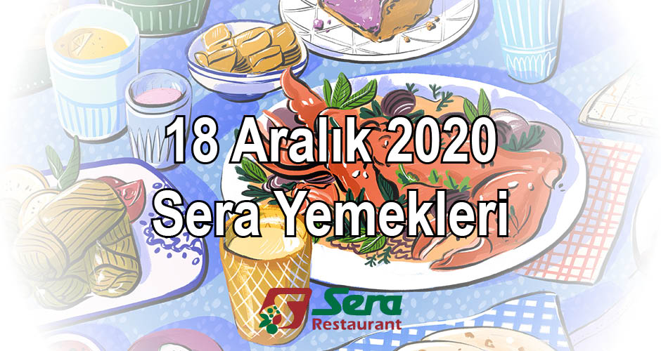 18 Aralık 2020 Sera Yemekleri