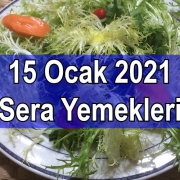 15 Ocak 2021 Sera Yemekleri