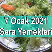 7 Ocak 2021 Sera Yemekleri